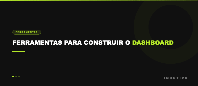 Ferramentas para construir o dashboard de marketing