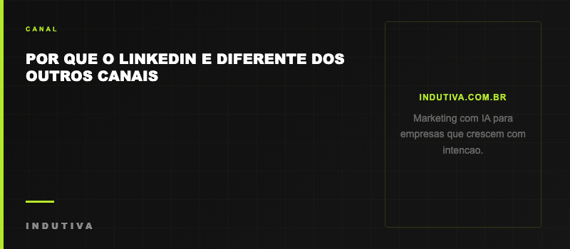 Por que o LinkedIn e diferente dos outros canais de trafego pago