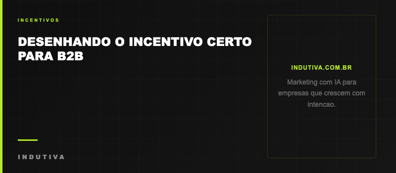Desenhando o incentivo certo para programa de indicacao B2B