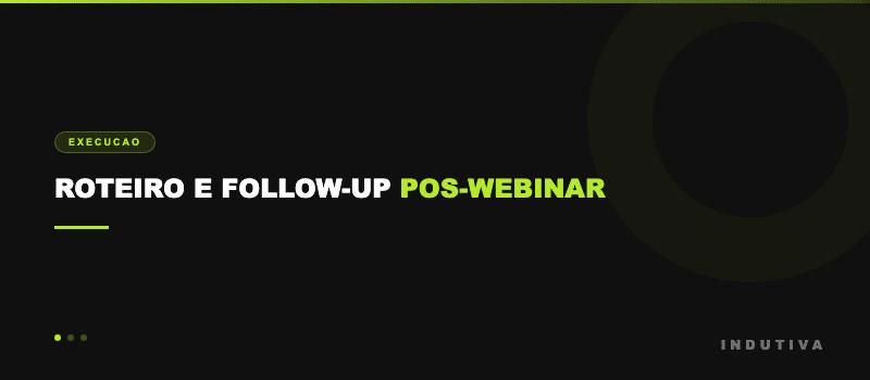 Roteiro e follow-up pos-webinar para converter leads
